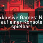 Exklusive Games: Nur auf einer Konsole spielbar!