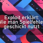 Exploit erklärt: Wie man Spielfehler geschickt nutzt