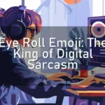 ๐ Eye Roll Emoji: The King of Digital Sarcasm