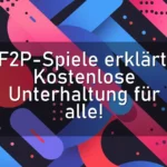 F2P-Spiele erklärt: Kostenlose Unterhaltung für alle!