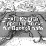 FFVII: Rebirth – Tipps und Tricks für Bosskämpfe