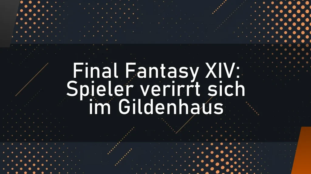 Final Fantasy XIV: Spieler verirrt sich im Gildenhaus