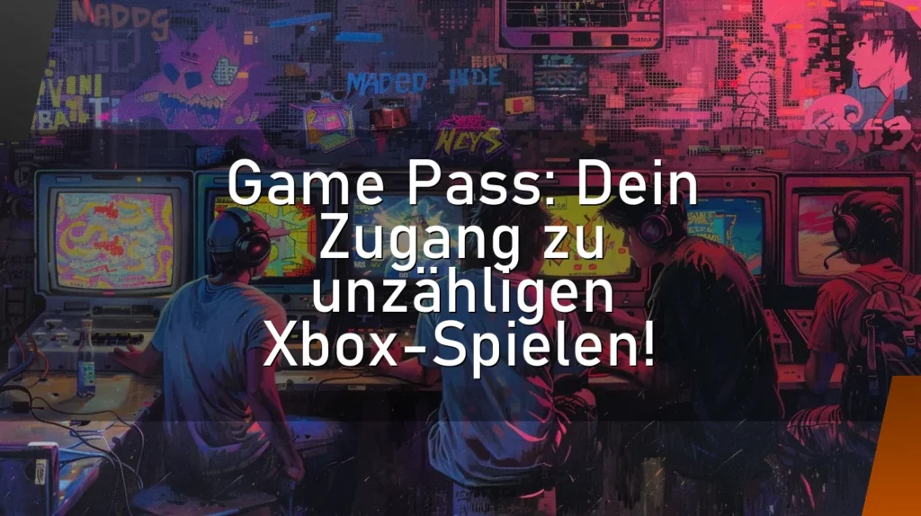 Game Pass: Dein Zugang zu unzähligen Xbox-Spielen!