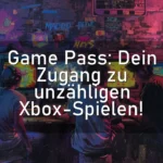 Game Pass: Dein Zugang zu unzähligen Xbox-Spielen!