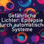 Gefährliche Lichter: Epilepsie durch automatische Systeme