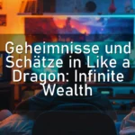 Geheimnisse und Schätze in Like a Dragon: Infinite Wealth