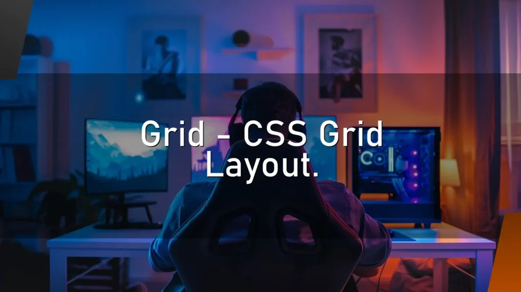 Grid – CSS Grid Layout.