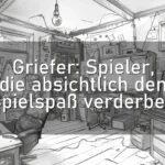Griefer: Spieler, die absichtlich den Spielspaß verderben