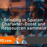 Grinding in Spielen: Charakter-Boost und Ressourcen sammeln