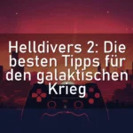 Helldivers 2: Die besten Tipps für den galaktischen Krieg