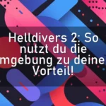 Helldivers 2: So nutzt du die Umgebung zu deinem Vorteil!