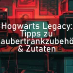 Hogwarts Legacy: Tipps zu Zaubertrankzubehör & Zutaten