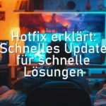 Hotfix erklärt: Schnelles Update für schnelle Lösungen
