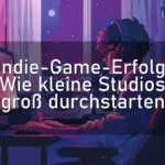 Indie-Game-Erfolg: Wie kleine Studios groß durchstarten