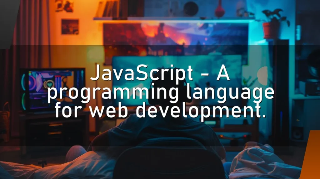 JavaScript – A programming language for web development.