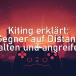 Kiting erklärt: Gegner auf Distanz halten und angreifen