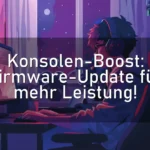 Konsolen-Boost: Firmware-Update für mehr Leistung!