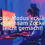 Koop-Modus erklärt: Gemeinsam Zocken leicht gemacht!