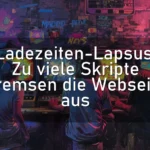 Ladezeiten-Lapsus: Zu viele Skripte bremsen die Webseite aus