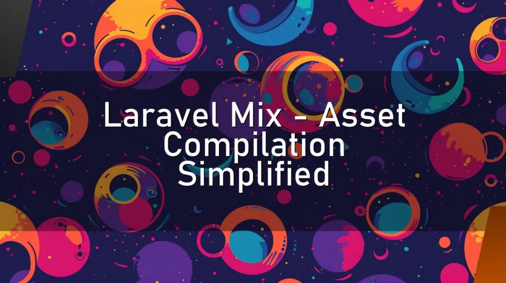 Laravel Mix – Asset Compilation Simplified