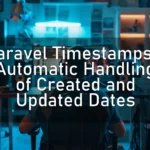 Laravel Timestamps – Automatic Handling of Created and Updated Dates