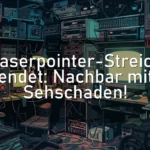 Laserpointer-Streich endet: Nachbar mit Sehschaden!