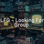 LFG – Looking For Group.