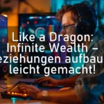 Like a Dragon: Infinite Wealth – Beziehungen aufbauen leicht gemacht!