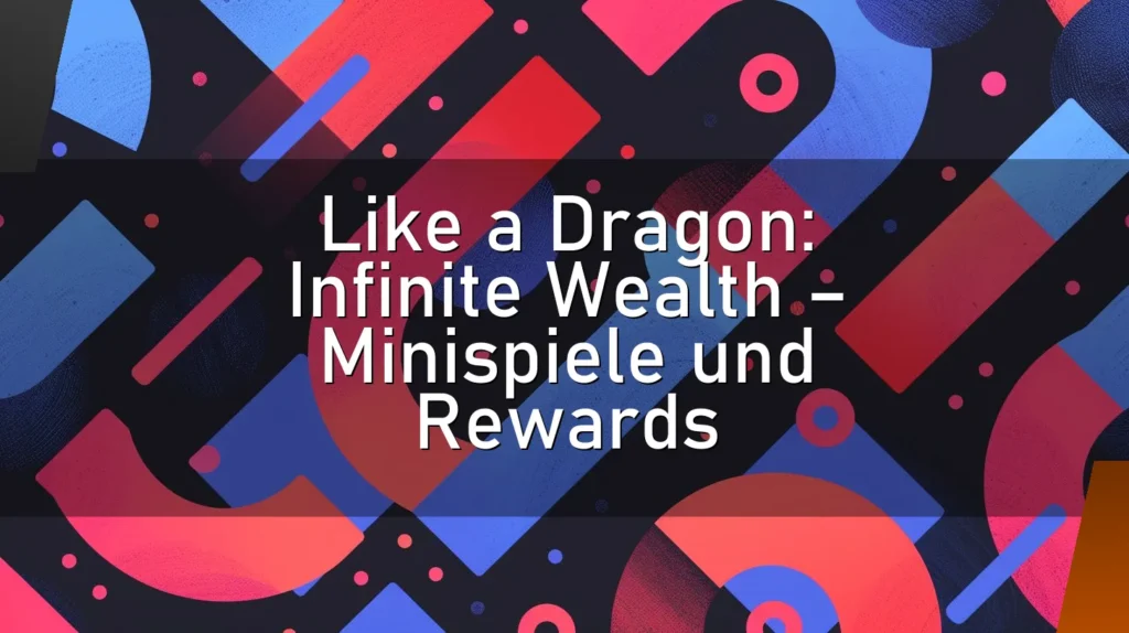 Like a Dragon: Infinite Wealth – Minispiele und Rewards