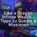 Like a Dragon: Infinite Wealth – Tipps zu Quests & Missionen