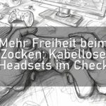 Mehr Freiheit beim Zocken: Kabellose Headsets im Check