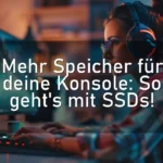 Mehr Speicher für deine Konsole: So geht’s mit SSDs!