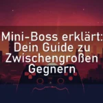 Mini-Boss erklärt: Dein Guide zu Zwischengroßen Gegnern