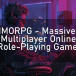 MMORPG – Massively Multiplayer Online Role-Playing Game.