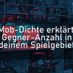Mob-Dichte erklärt: Gegner-Anzahl in deinem Spielgebiet