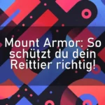 Mount Armor: So schützt du dein Reittier richtig!