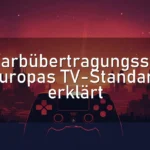 PAL-Farbübertragungssystem: Europas TV-Standard erklärt