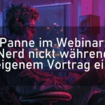 Panne im Webinar: Nerd nickt während eigenem Vortrag ein