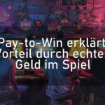 Pay-to-Win erklärt: Vorteil durch echtes Geld im Spiel