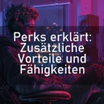 Perks erklärt: Zusätzliche Vorteile und Fähigkeiten