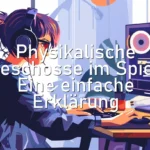 Physikalische Geschosse im Spiel: Eine einfache Erklärung