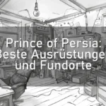 Prince of Persia: Beste Ausrüstungen und Fundorte