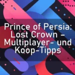 Prince of Persia: Lost Crown – Multiplayer- und Koop-Tipps