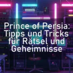 Prince of Persia: Tipps und Tricks für Rätsel und Geheimnisse