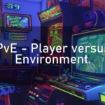 PvE – Player versus Environment.