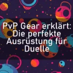 PvP Gear erklärt: Die perfekte Ausrüstung für Duelle