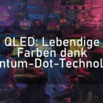QLED: Lebendige Farben dank Quantum-Dot-Technologie