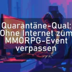 Quarantäne-Qual: Ohne Internet zum MMORPG-Event verpassen