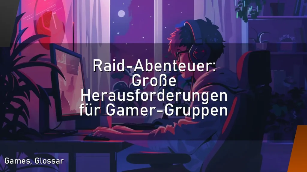 Raid-Abenteuer: Große Herausforderungen für Gamer-Gruppen
