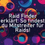 Raid Finder erklärt: So findest du Mitstreiter für Raids!